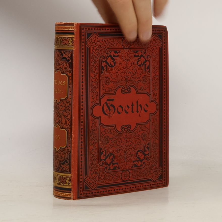 Johann Wolfgang von Goethe Goethes ausgewählte Werke in sechzehn Bänden. Dreizehnter Band
