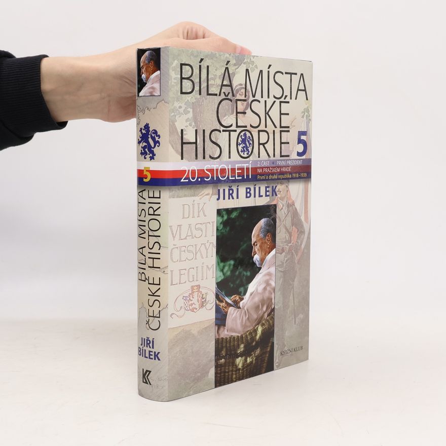 Jiří Bílek Bílá místa české historie. 5, 20. století. 2. část, První prezident na Pražském hradě, První a Druhá republika 1918-1939