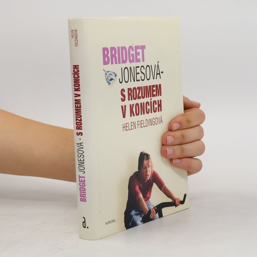 Helen Fielding Bridget Jonesová. S rozumem v koncích