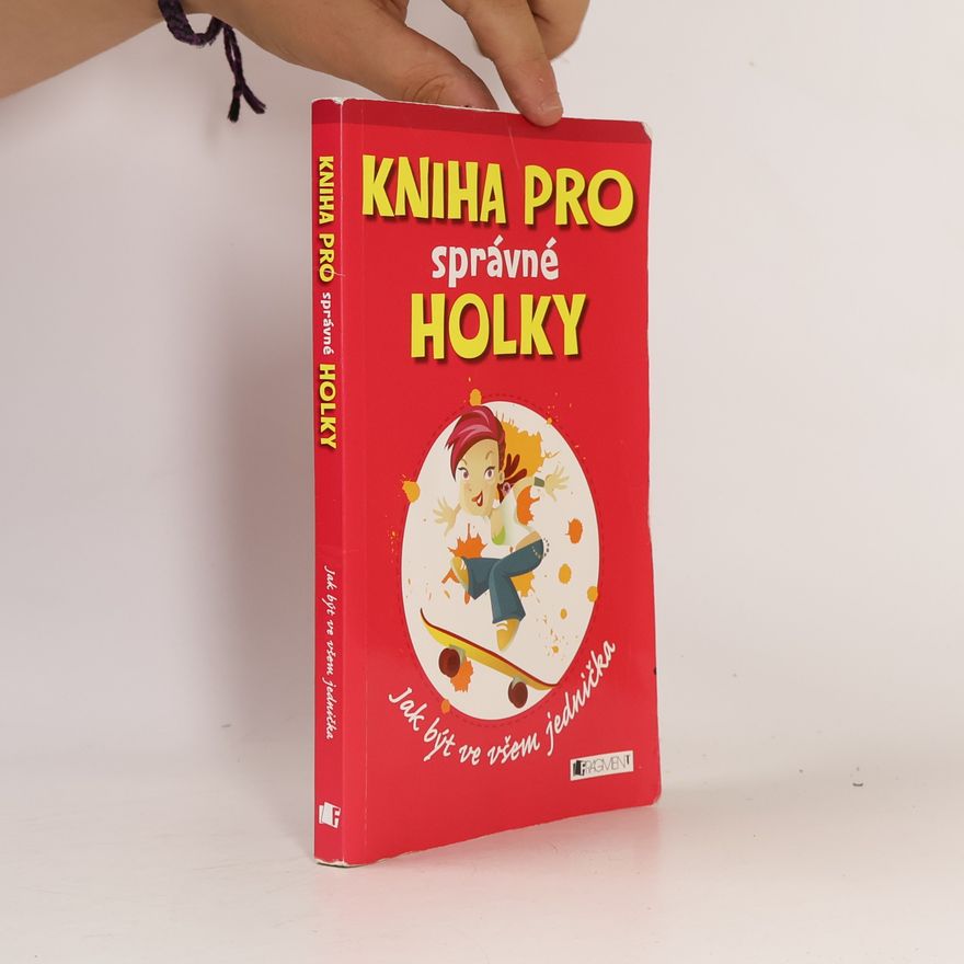 Juliana Foster Kniha pro správné holky : jak být ve všem jednička