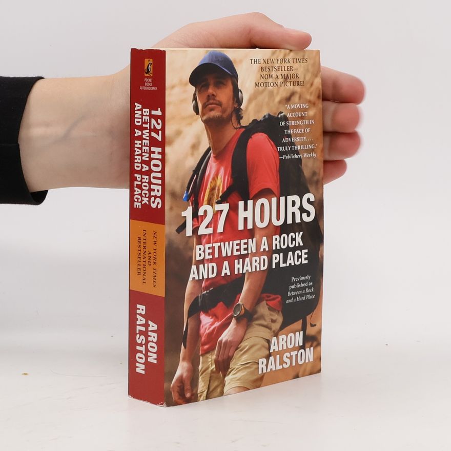 Aron Ralston 127 Hours, Film Tie-In, English edition. 127 Hours - Im Canyon, englische Ausgabe