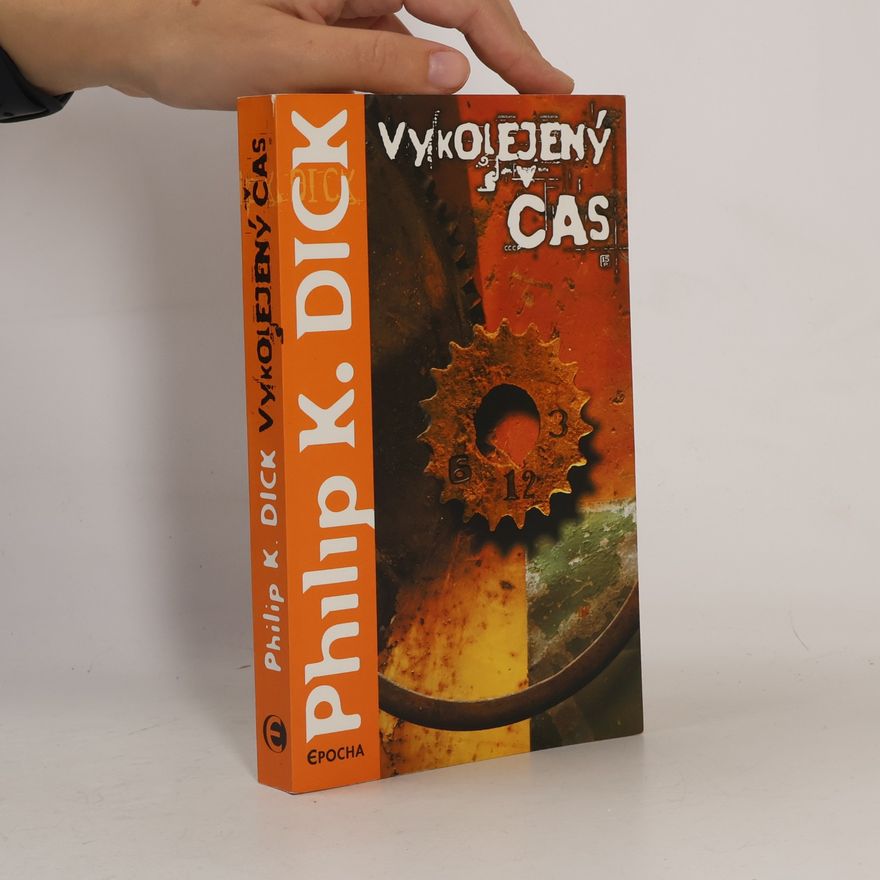Philip K. Dick Vykolejený čas