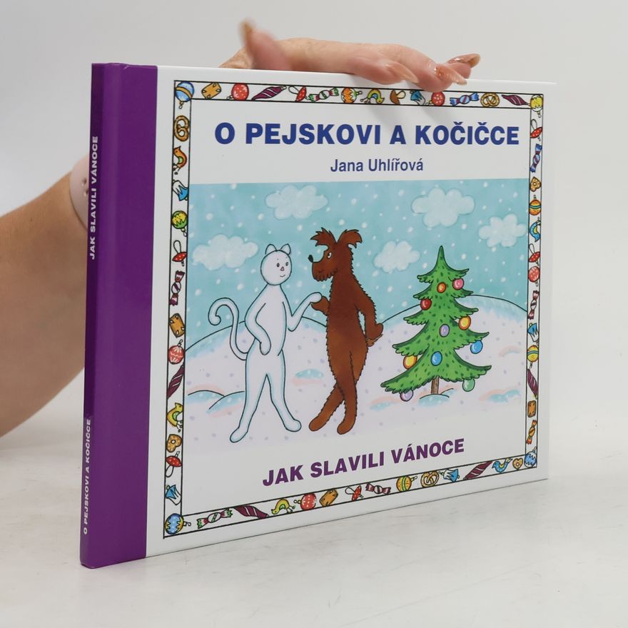 Jana Uhlířová O pejskovi a kočičce. Jak slavili Vánoce