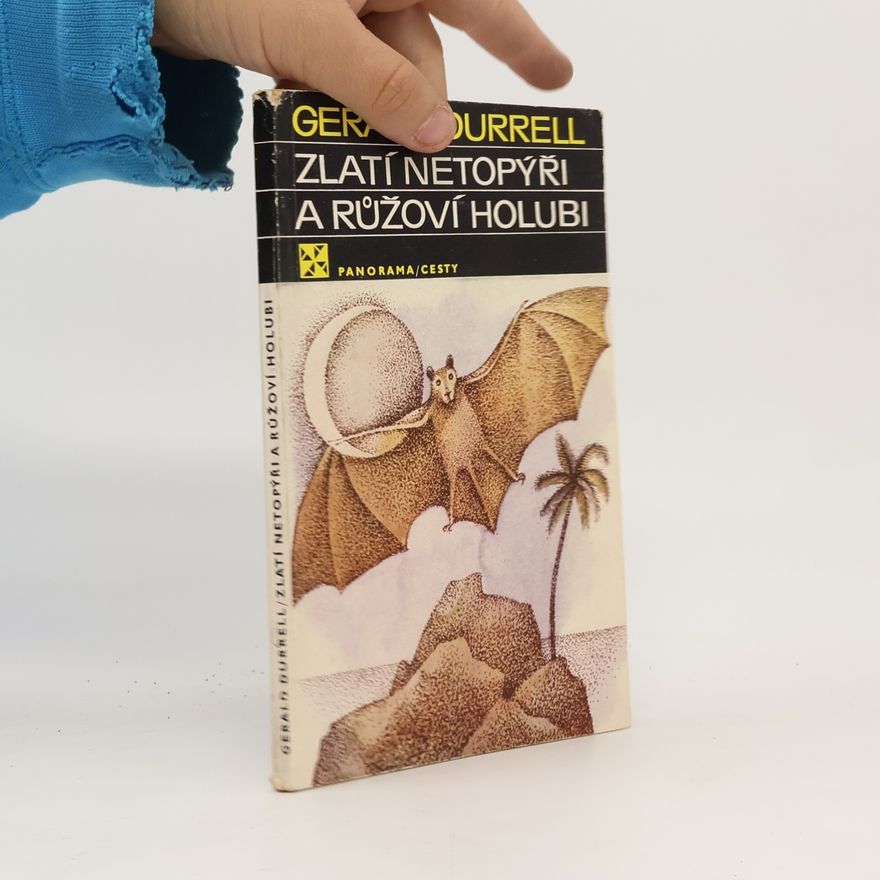 Gerald Durrell Zlatí netopýři a růžoví holubi