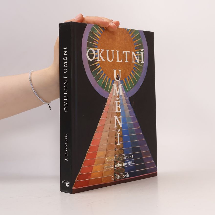 Elizabeth S. Okultní umění. Vizuální příručka moderního mystika