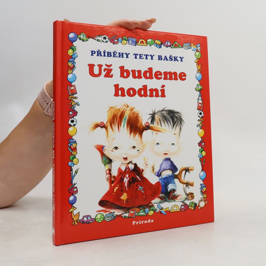 Baška Mydlíková Už budeme hodní : příběhy tety Bašky