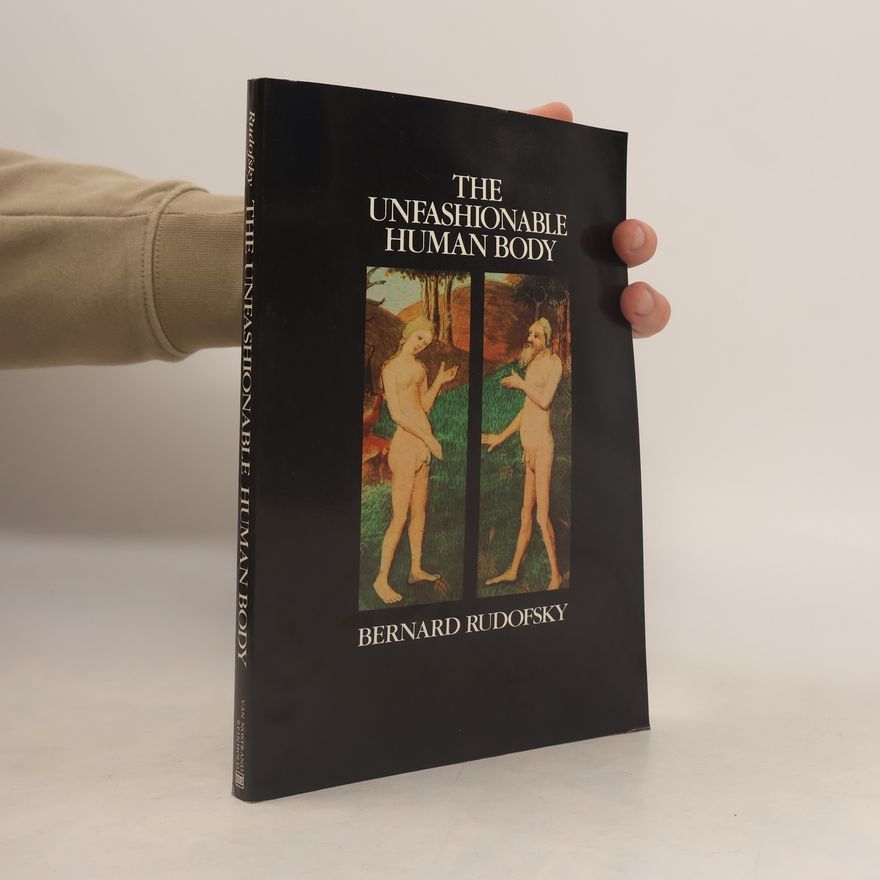 Bernard Rudofsky The Unfashionable Human Body