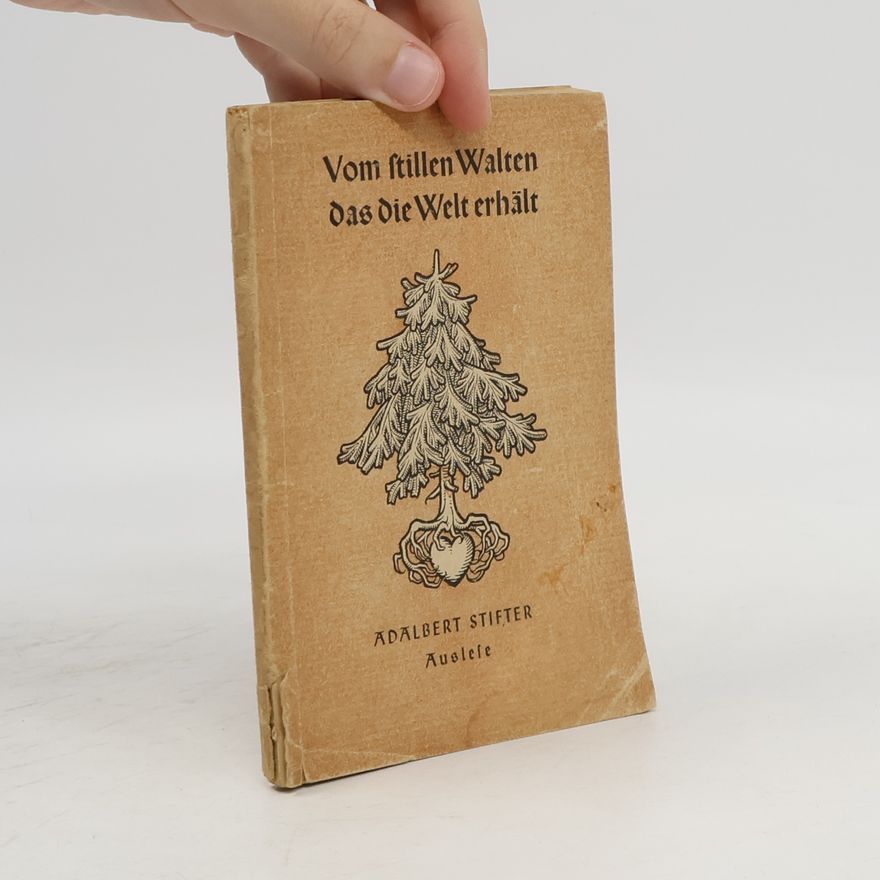Adalbert Stifter Vom stillen Walten das die Welt erhält