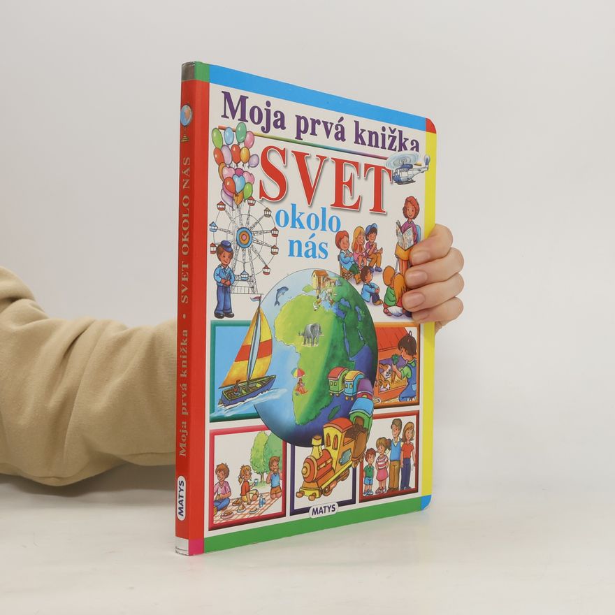 Kolektív autorov Moja prvá knižka : Svet okolo nás