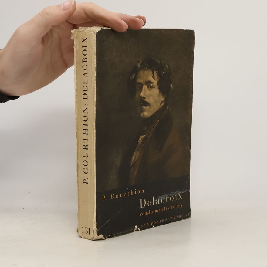 Pierre Courthion Delacroix román malíře-hrdiny