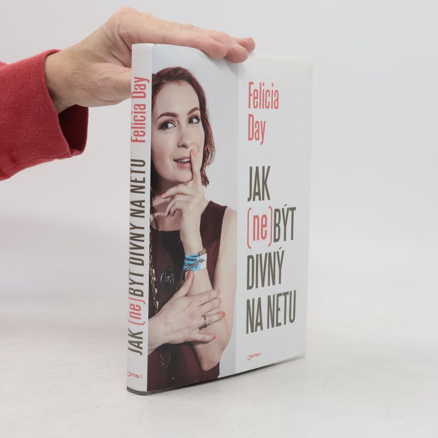 Felicia Day Jak (ne)být divný na netu (vzpomínky)