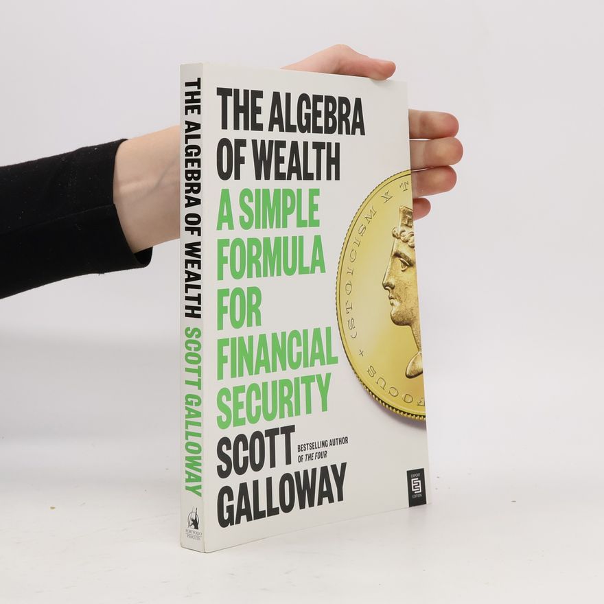 Scott Galloway The Algebra of Wealth