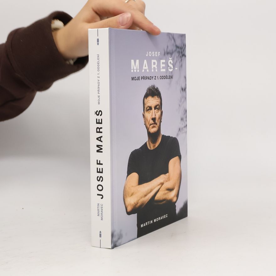 Martin Moravec Josef Mareš: Moje případy z 1. oddělení