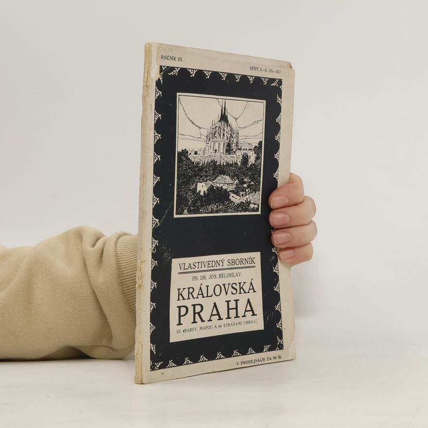 Bělohlav Josef Královská Praha. Vlastivědný sborník. Ročník II., sešit 3.-5..