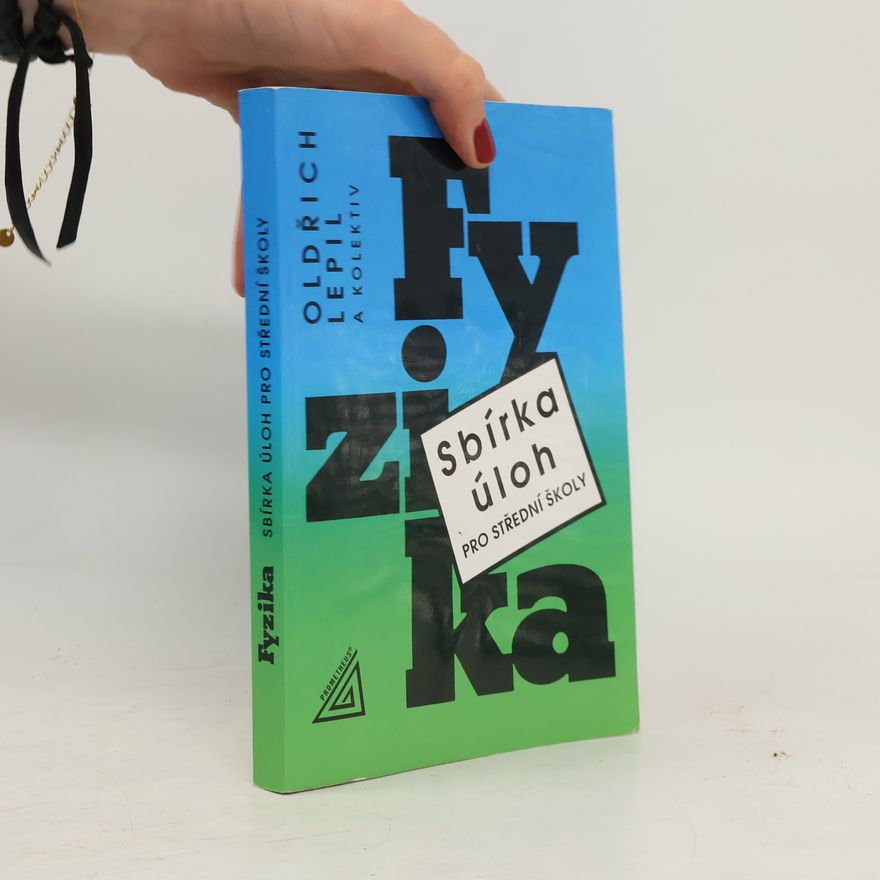 Oldřich Lepil Fyzika. Sbírka úloh pro střední školy