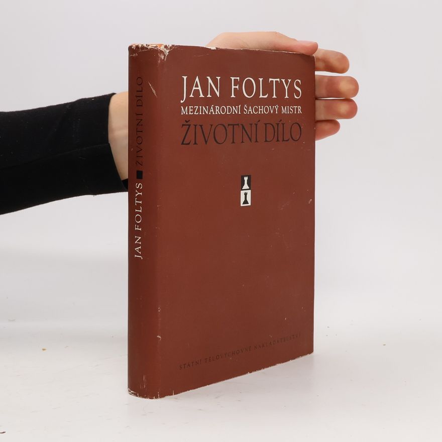 Břetislav Soukup Bardon Jan Foltys, mezinárodní šachový mistr. Životní dílo