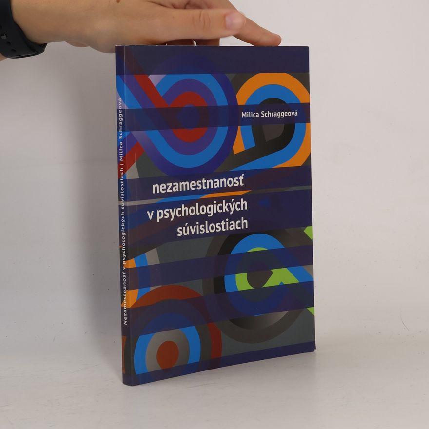Milica Schraggeová Nezamestnanosť v psychologických súvislostiach