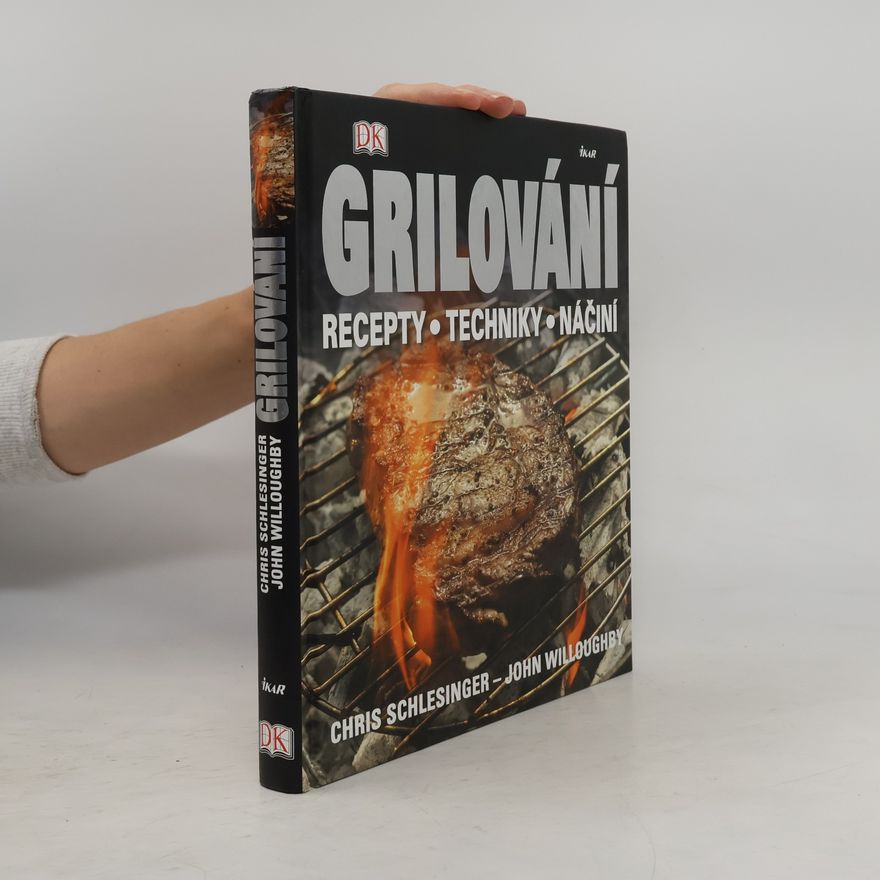 John Willoughby Grilování. Recepty, techniky, náčiní