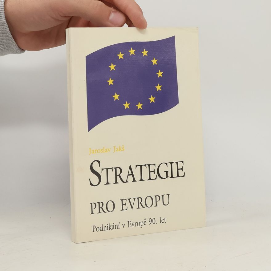 Jaroslav Jakš Strategie pro Evropu: podnikání v Evropě 90. let