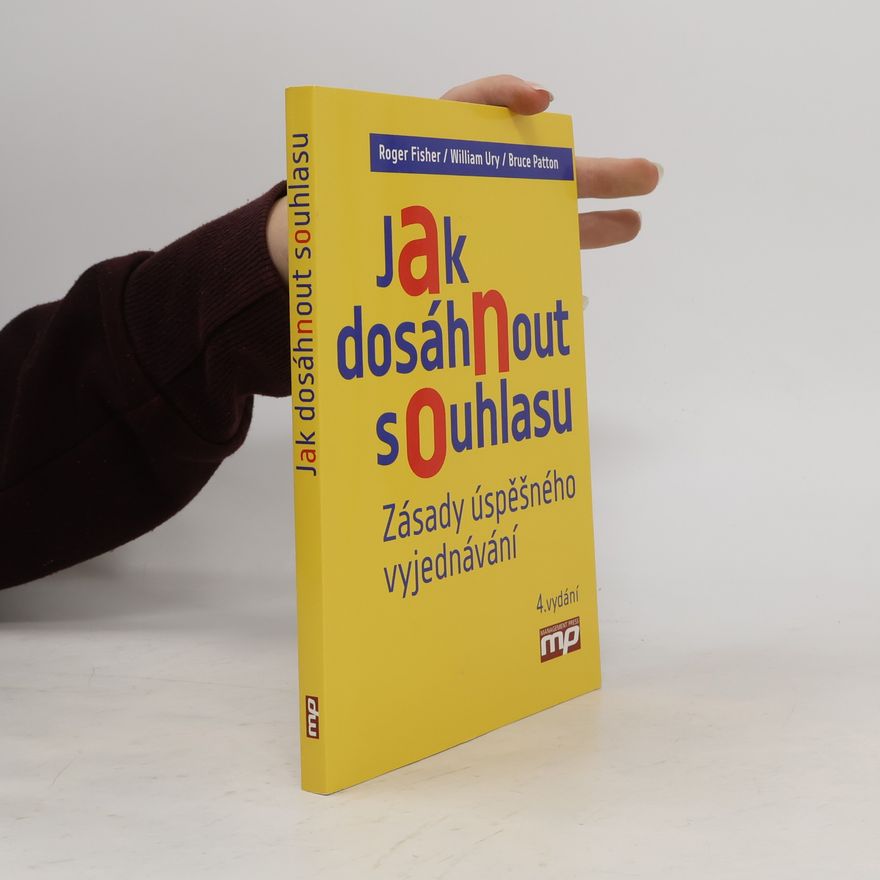 Roger Fisher Jak dosáhnout souhlasu. Zásady úspěšného vyjednávání