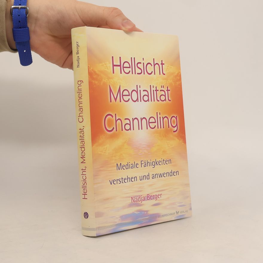 Nadja Berger Hellsicht, Medialität, Channeling