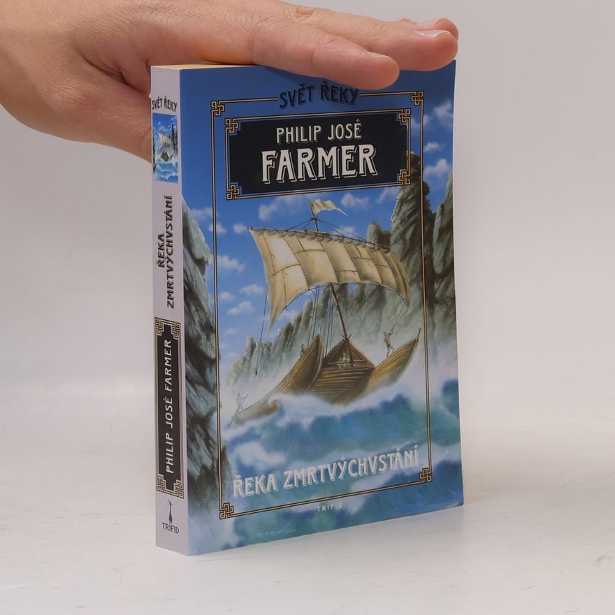 Philip José Farmer Svět řeky. Řeka zmrtvýchvstání