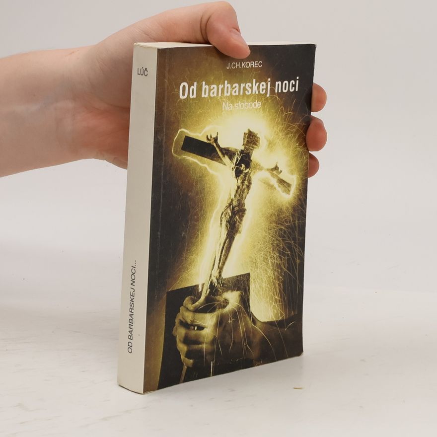Ján Chryzostom Korec Od barbarskej noci. Na slobode