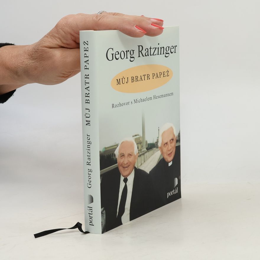 Ratzinger Georg Můj bratr papež : rozhovor s Michaelem Hesemannem