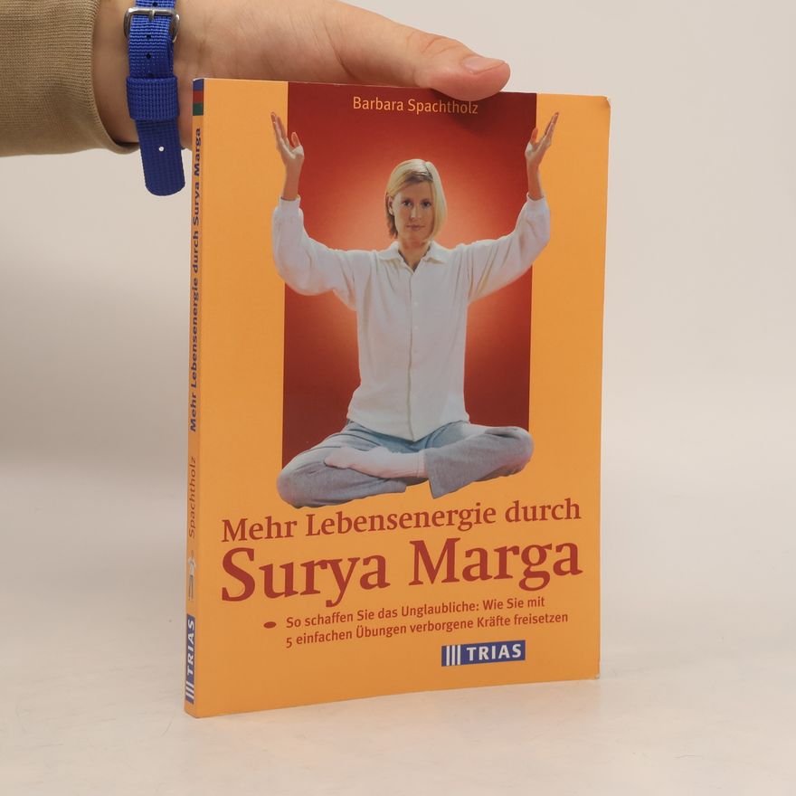 Barbara Spachtholz Mehr Lebensenergie durch Surya Marga