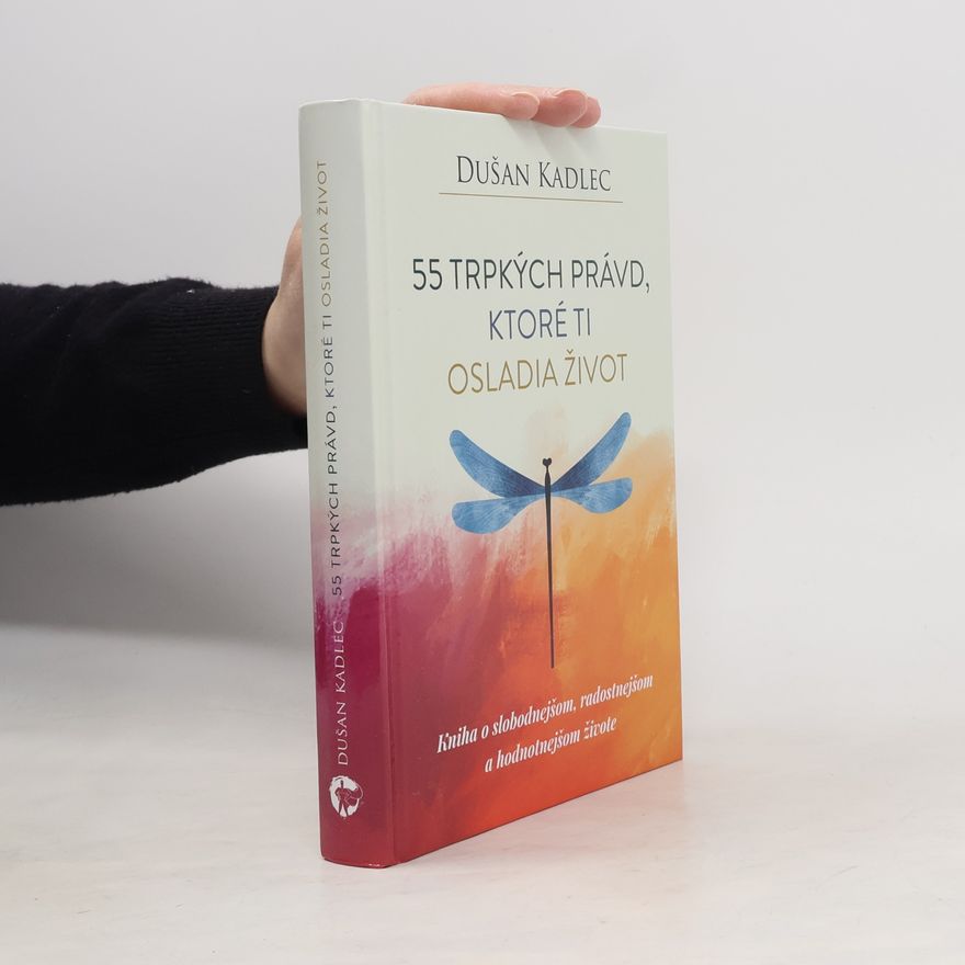 Dušan Kadlec 55 trpkých právd, ktoré ti osladia život