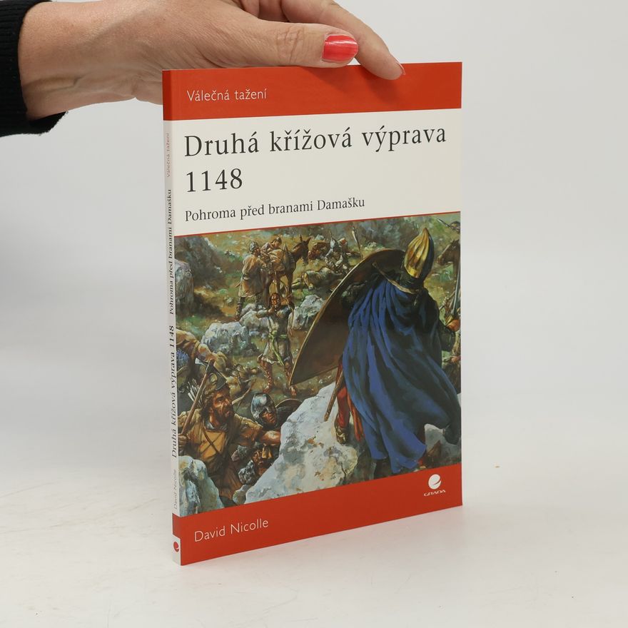 David Nicolle Druhá křížová výprava 1148 – Pohroma před branami Damašku
