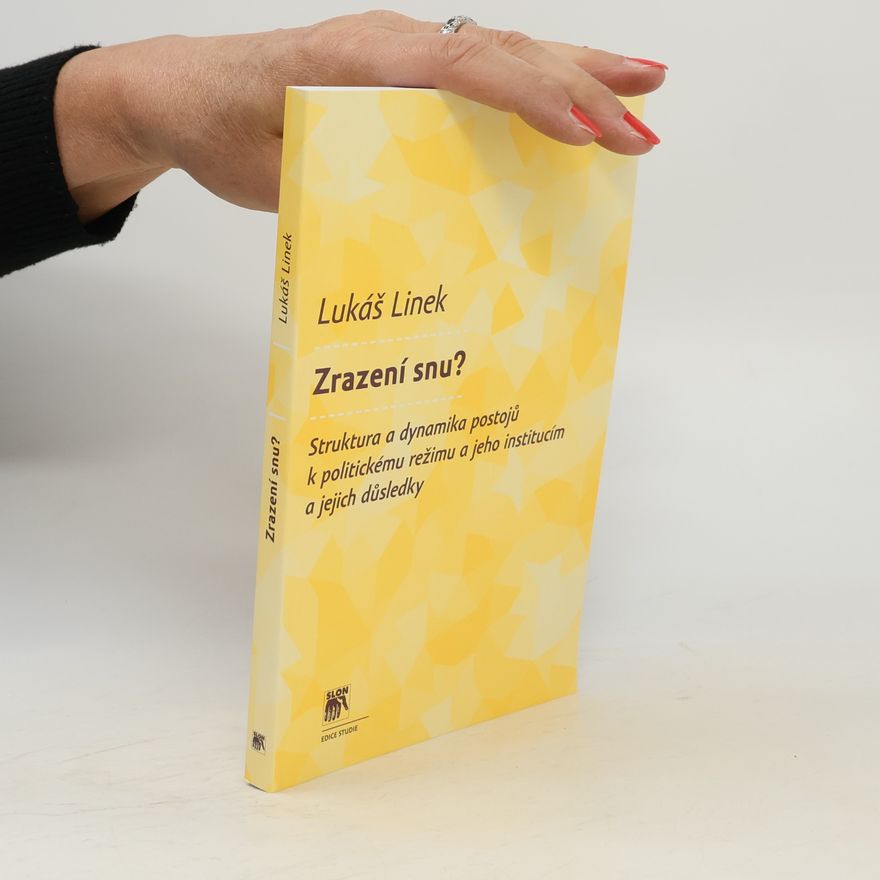 Lukáš Linek Zrazení snu? Struktura a dynamika postojů k politickému režimu a jeho institucím a jejich důsledky