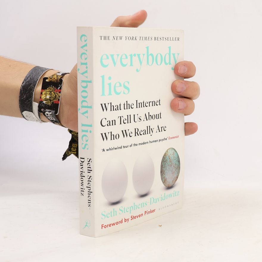 Seth Stephens Davidowitz Everybody lies : what the internet can tell us about who we really are