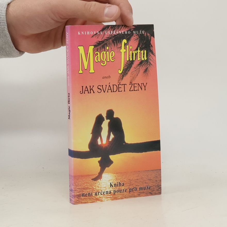 Autorenkollektiv Magie flirtu aneb jak svádět ženy