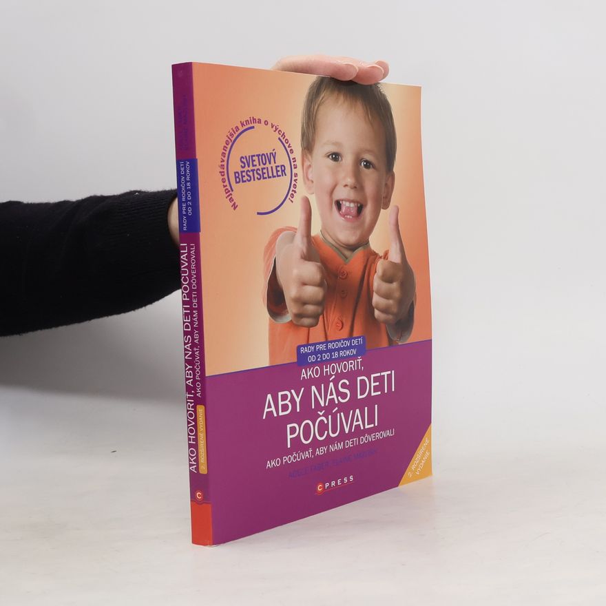 Adele Faber Ako hovoriť, aby nás deti počúvali, ako počúvať, aby nám deti dôverovali