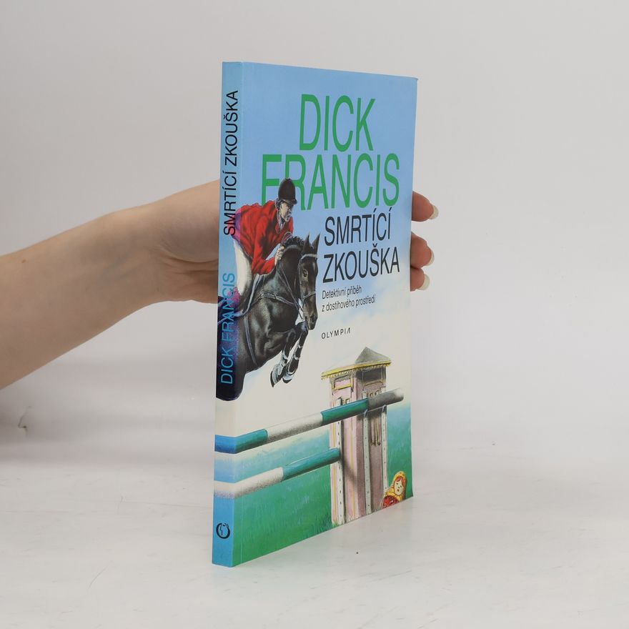 Dick Francis Smrtící zkouška
