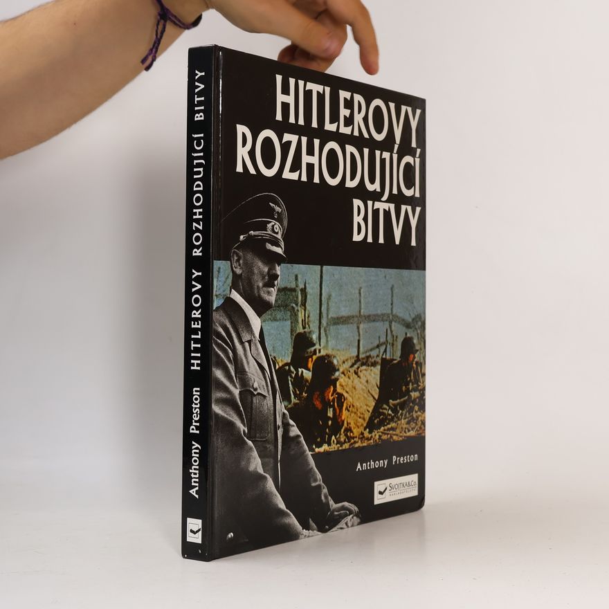 Anthony Preston Hitlerovy rozhodující bitvy