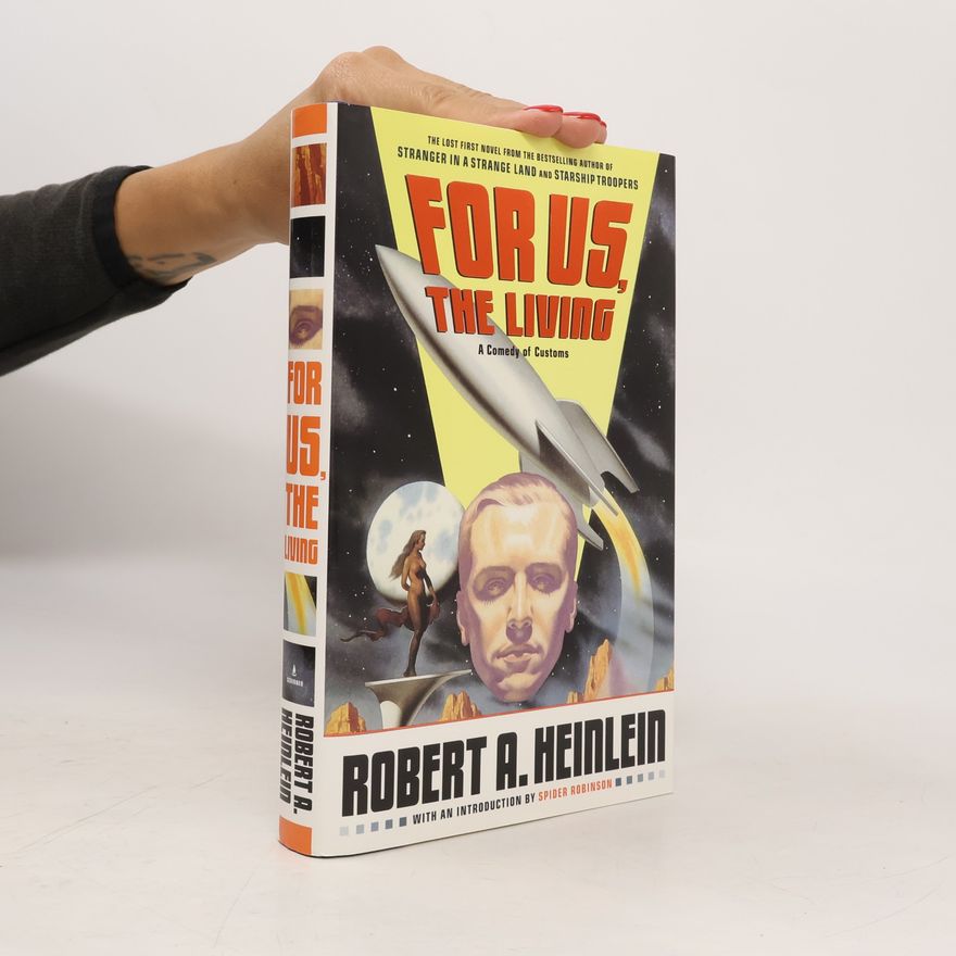 Robert A. Heinlein For Us, the Living