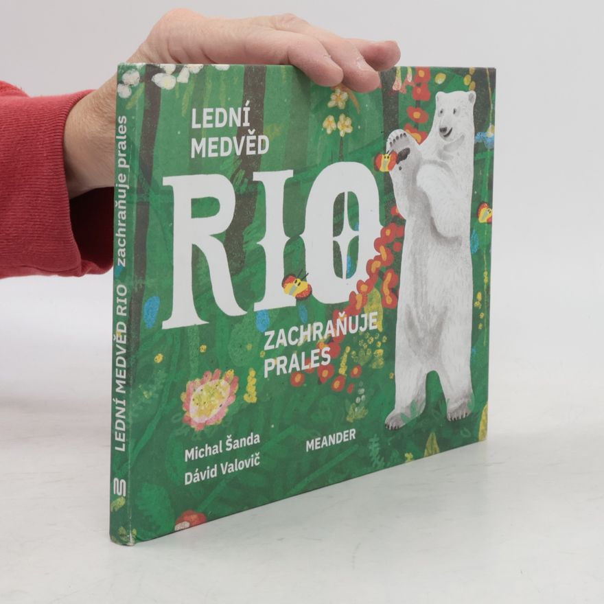 Michal Šanda Lední medvěd Rio zachraňuje prales