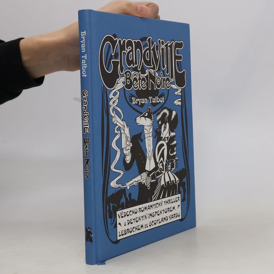 Bryan Talbot Grandville 3: Bete Noire