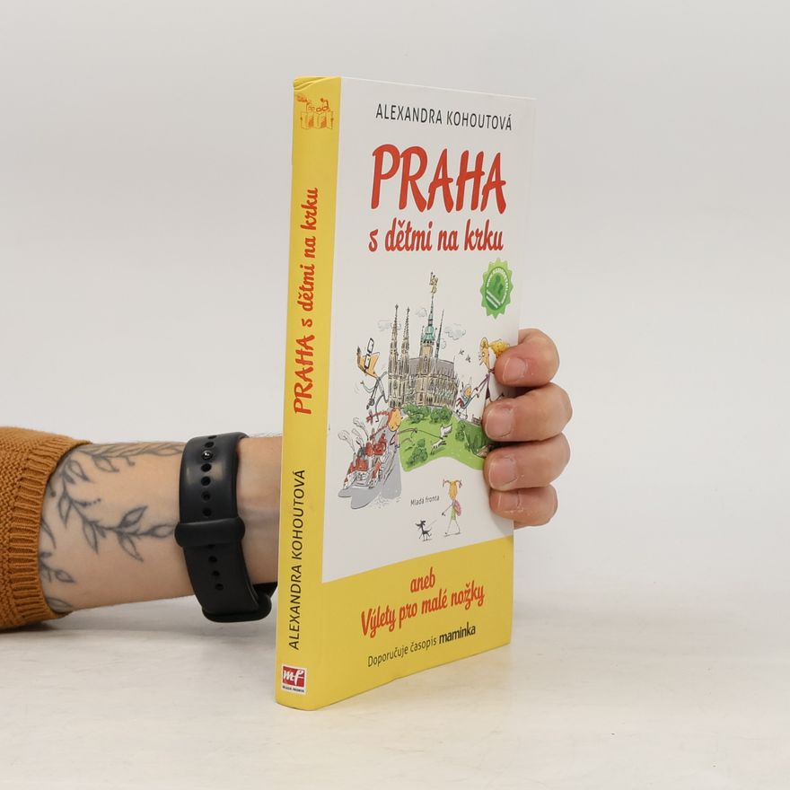 Alexandra Kohoutová Praha s dětmi na krku aneb Výlety pro malé nožky