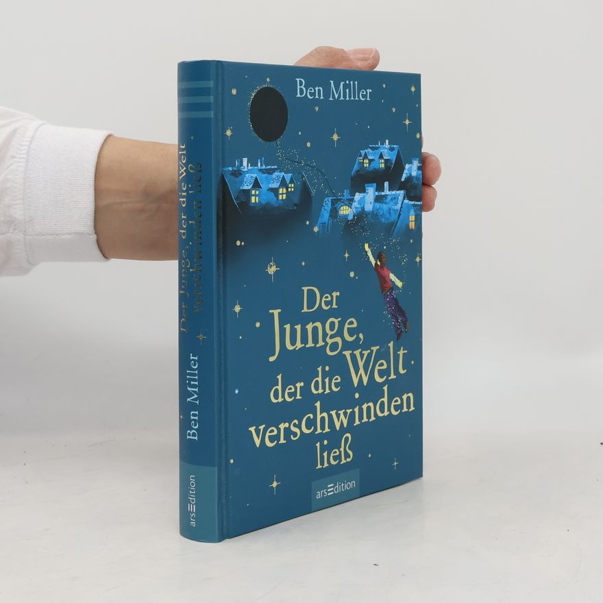 Ben Miller Der Junge, der die Welt verschwinden ließ