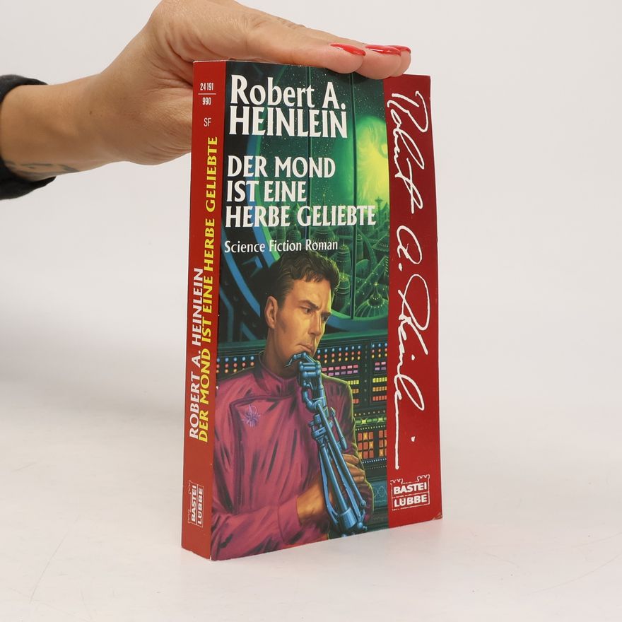Robert A. Heinlein Der Mond ist eine herbe Geliebte. Science Fiction Roman