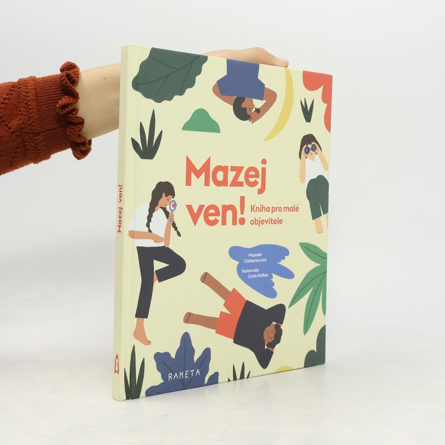 Catherine Ard Mazej ven! – Kniha pro malé objevitele