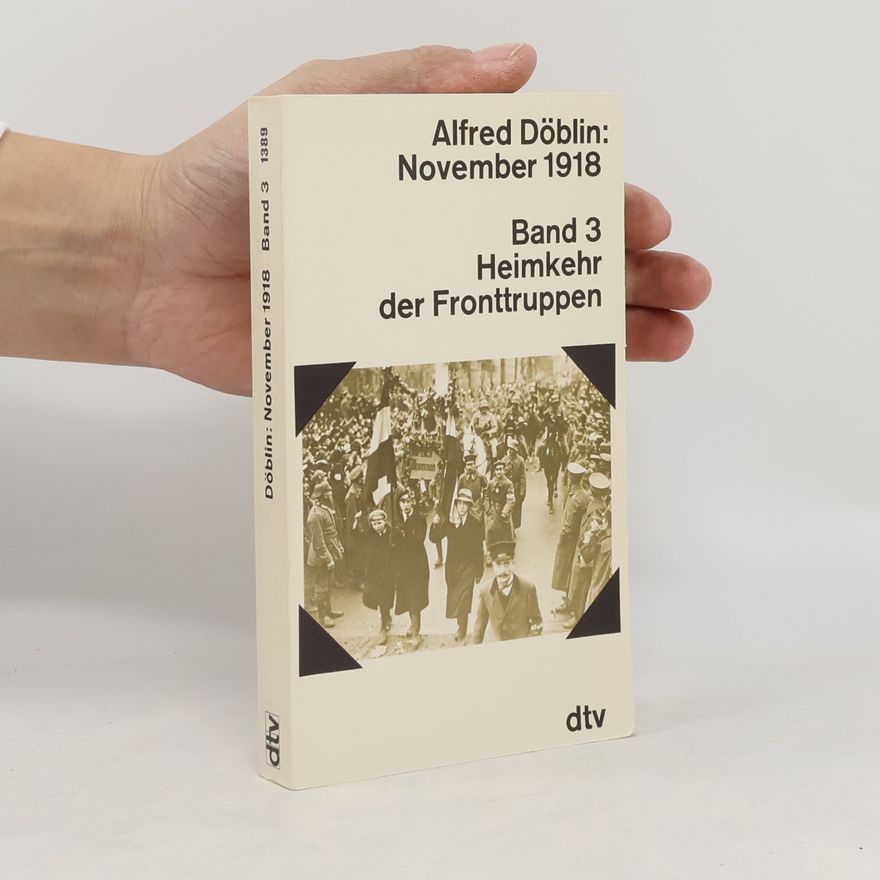 Alfred Döblin November 1918 3. Heimkehr der Fronttruppen