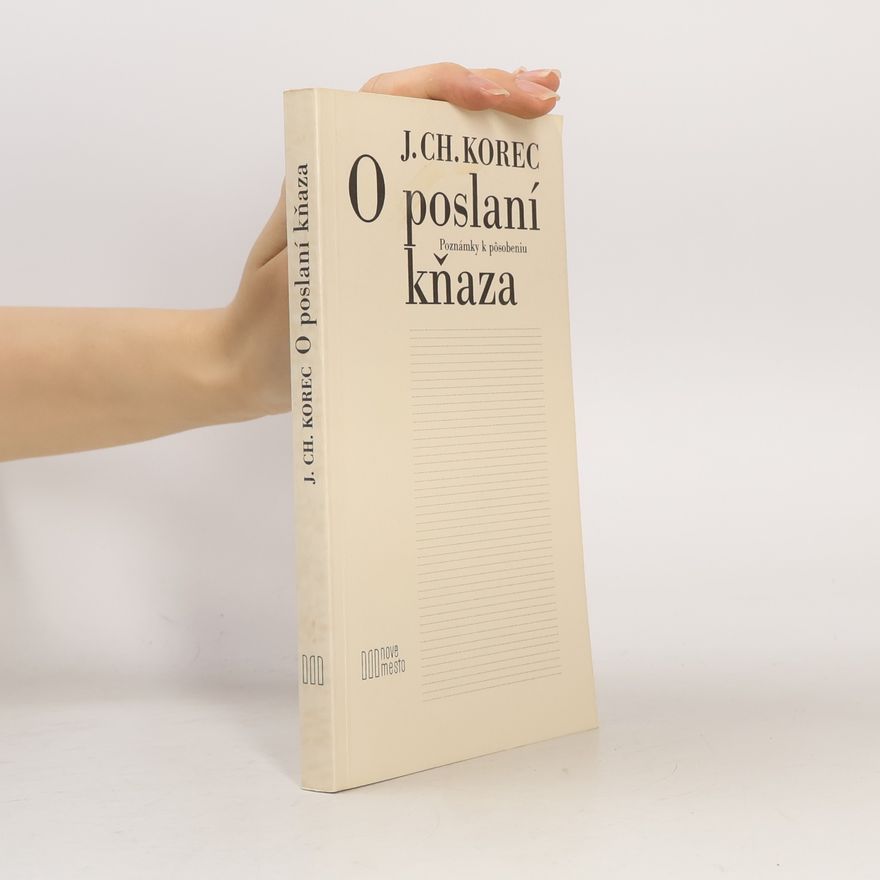 Ján Chryzostom Korec O poslaní kňaza. Poznámky k posôbeniu
