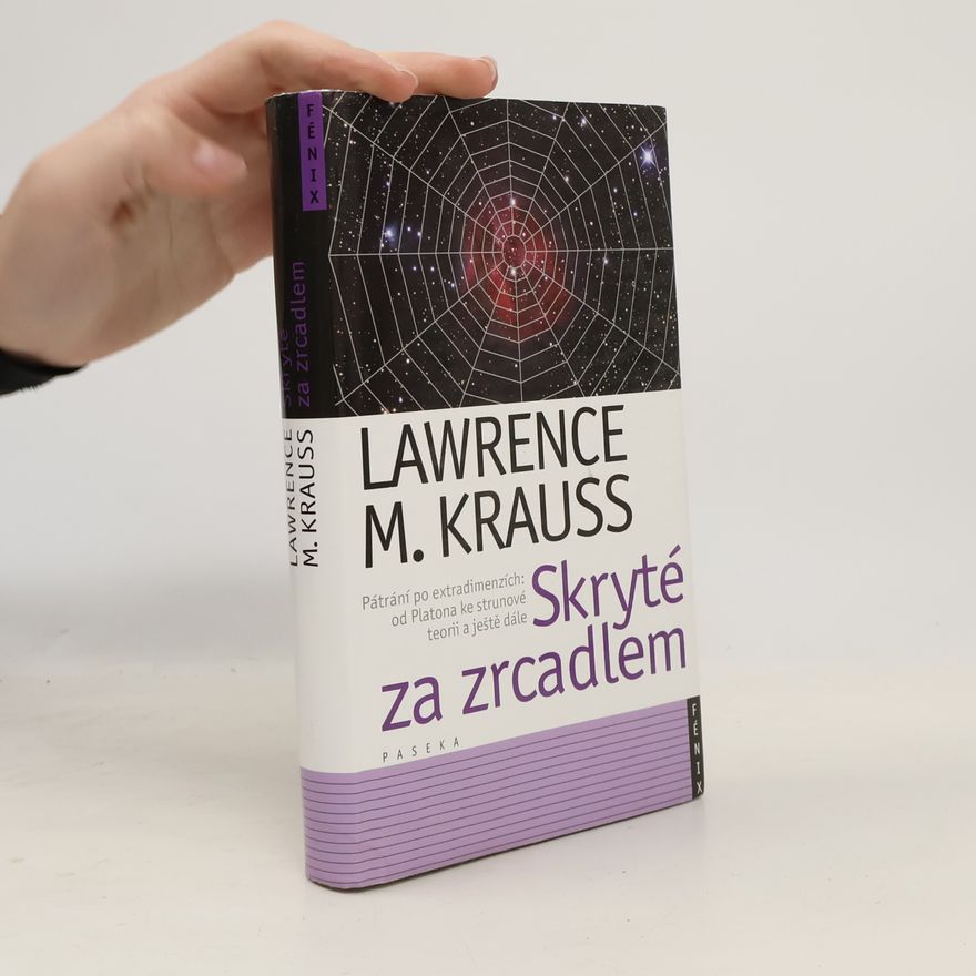Lawrence M. Krauss Skryté za zrcadlem. Pátrání po extradimenzích od Platona ke strunové teorii a ještě dále