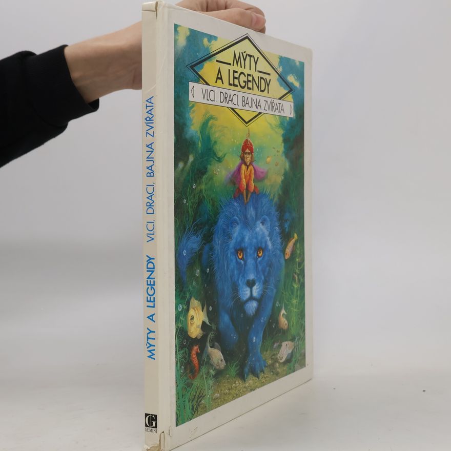 Various authors Mýty a legendy : vlci, draci, bájná zvířata
