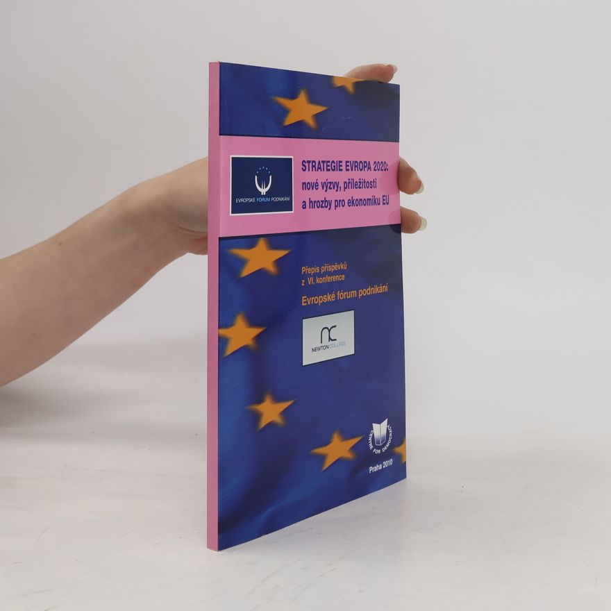 Evropské fórum podnikání Evropské fórum podnikání - 6: Strategie Evropa 2020 - nové výzvy, příležitosti a hrozby pro ekonomiku EU