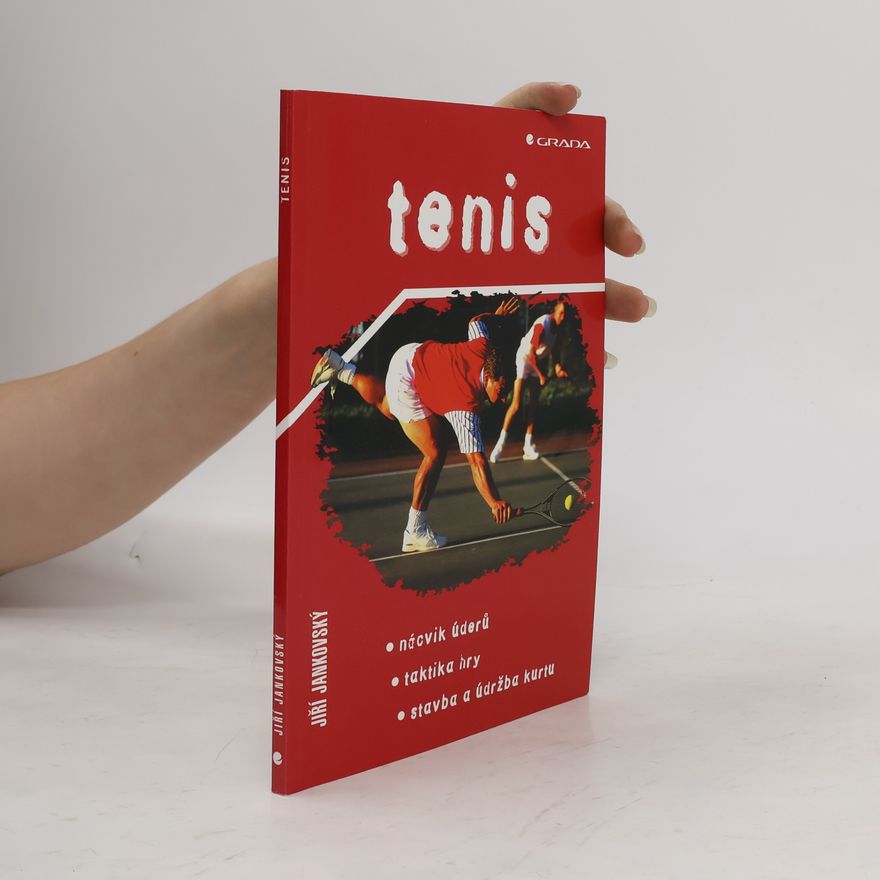 Jiří Jankovský Tenis: Nácvik úderů, taktika hry, stavba a údržba kurtu